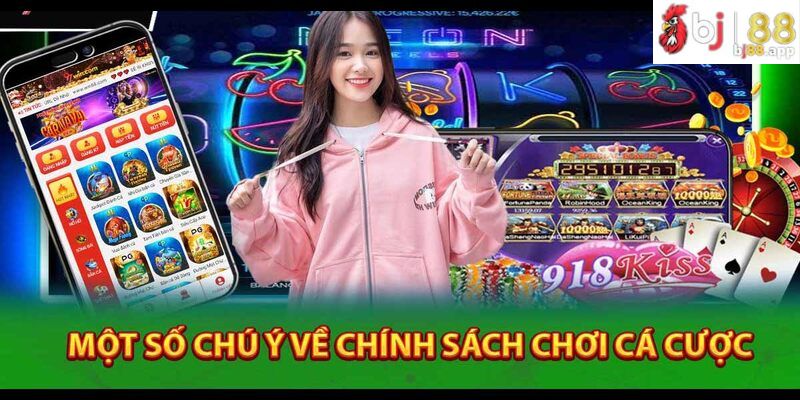 Chính Sách Cá Cược BJ88