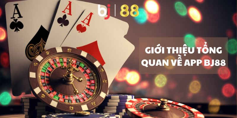 Giới thiệu tổng quan về App bj88